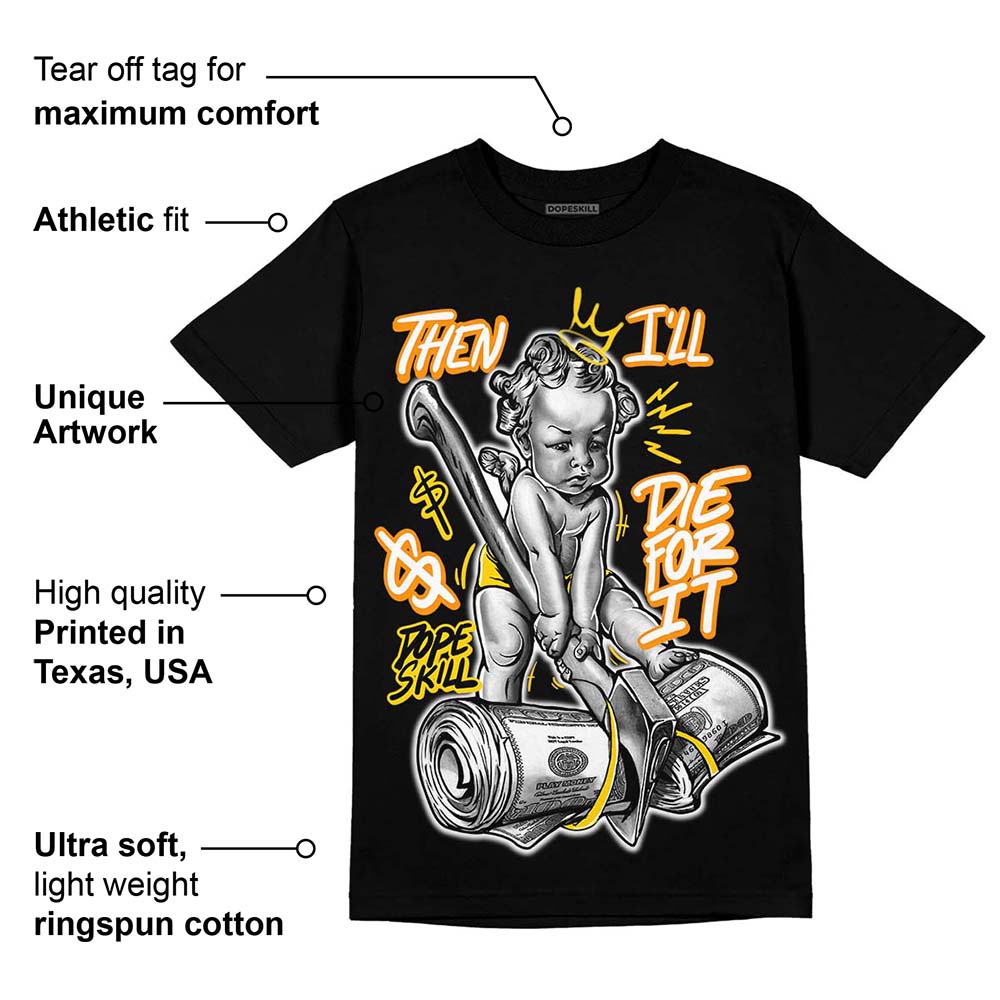 Yellow Ochre 6s superstreetwear T-Shirt Then I'll Die For It Graphic