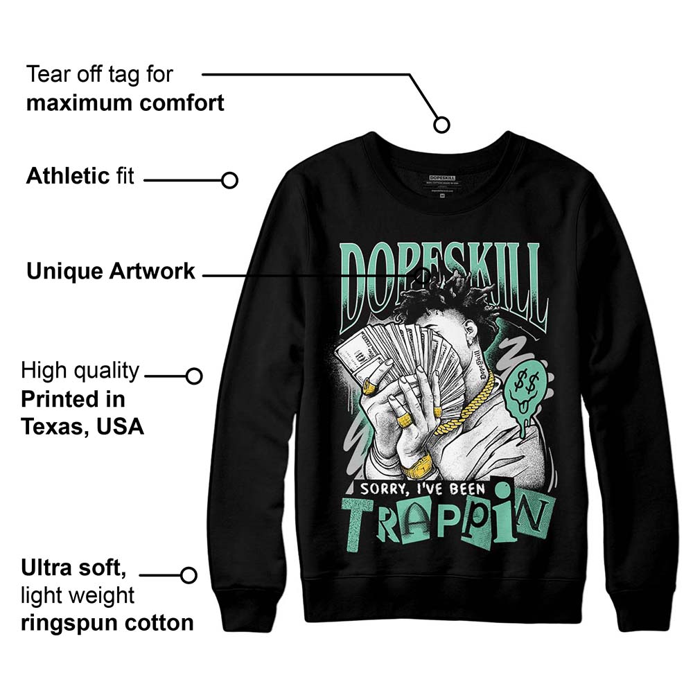 Green Glow 3s superstreetwear Sweatshirt Sorry I've Been Trappin Graphic