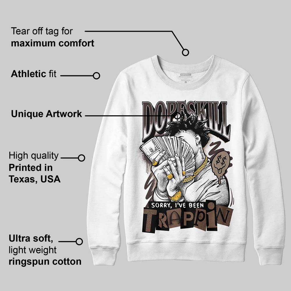 Baroque Brown 12s superstreetwear Sweatshirt Sorry I've Been Trappin Graphic
