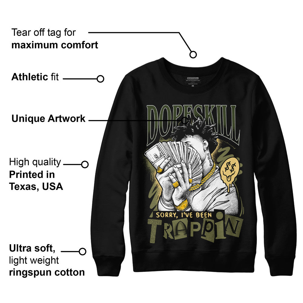 Craft Olive 4s superstreetwear Sweatshirt Sorry I've Been Trappin Graphic