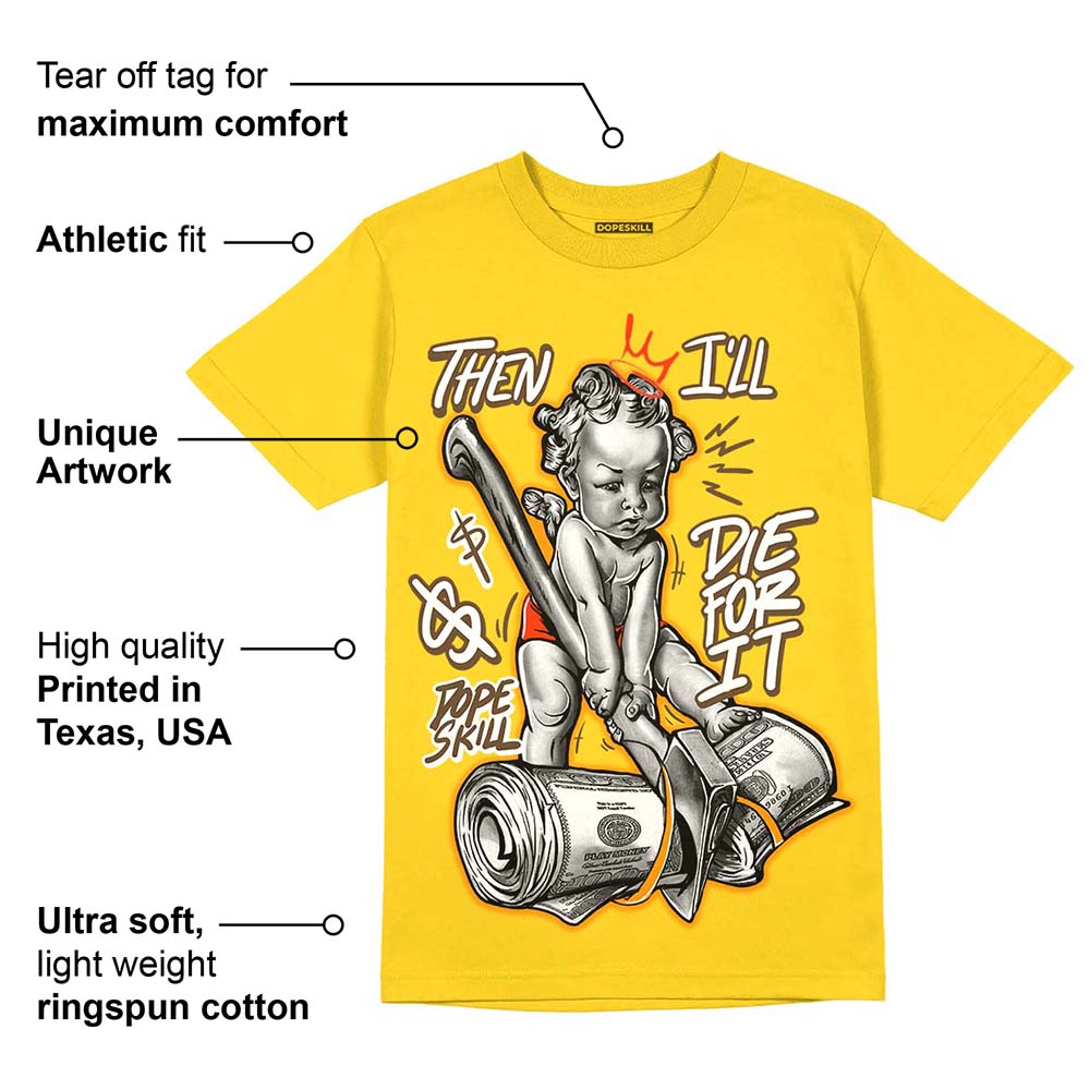Yellow Ochre 6s superstreetwear Yellow T-shirt Then I'll Die For It Graphic