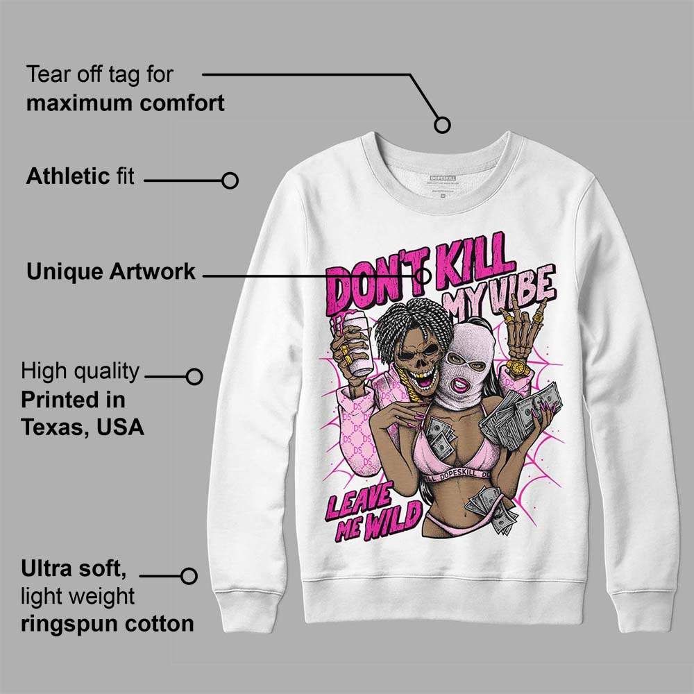Triple Pink Dunk superstreetwear Sweatshirt Don't Kill My Vibe Graphic