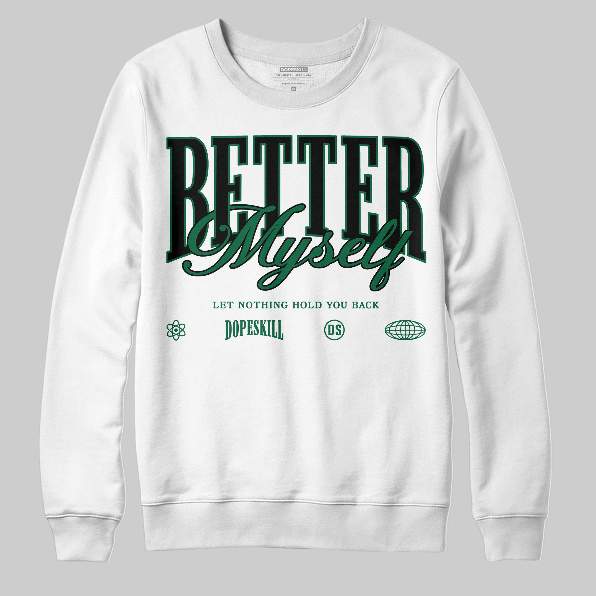 Pine Green 13s superstreetwear Sweatshirt Better Myself Graphic