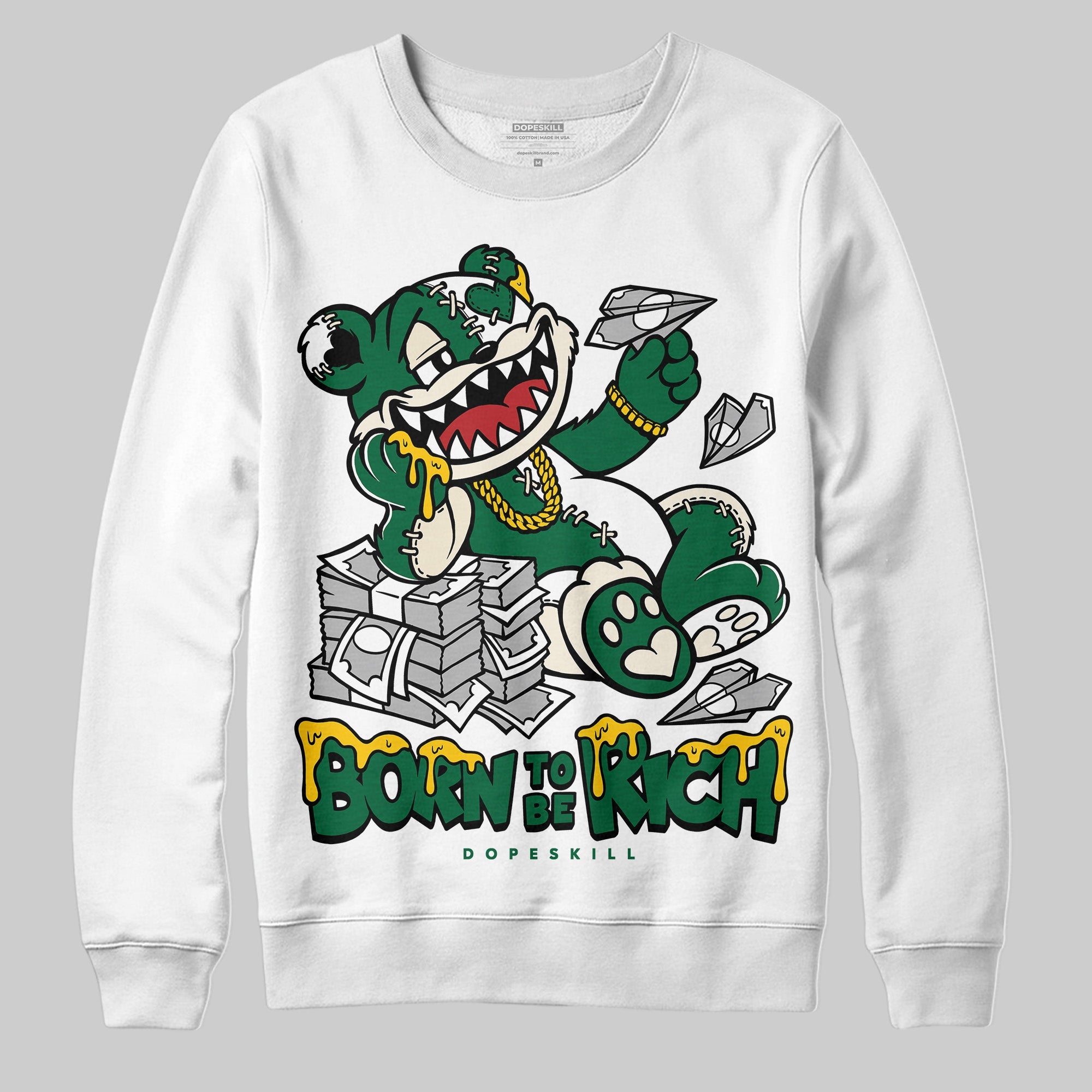 Pine Green 13s superstreetwear Sweatshirt Born To Be Rich Graphic