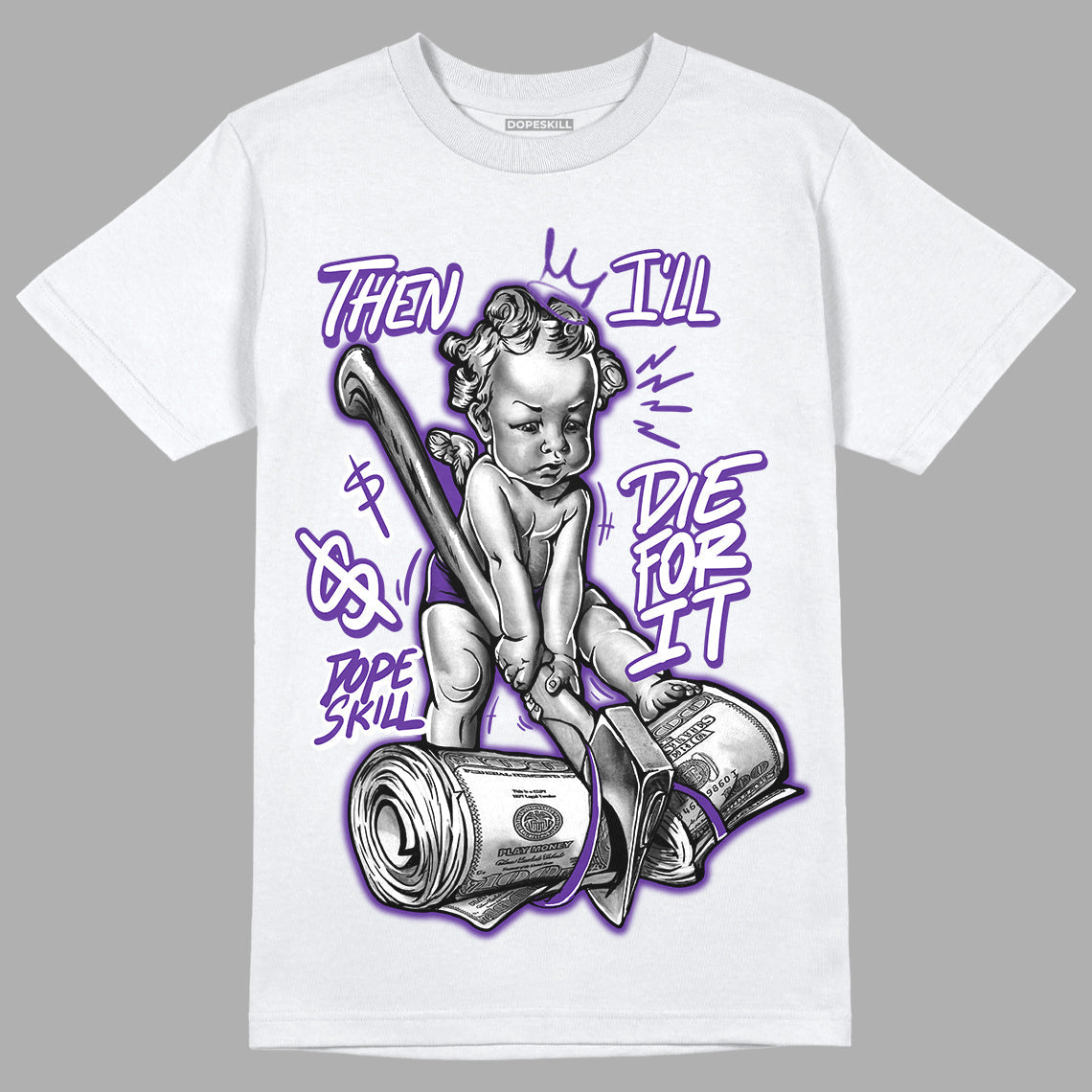 PURPLE Collection superstreetwear T-Shirt Then I'll Die For It Graphic