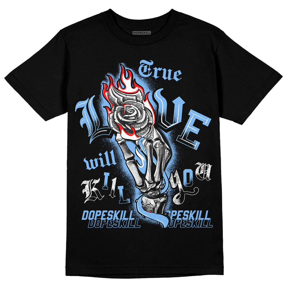 Powder Blue 9s superstreetwear T-Shirt True Love Will Kill You Graphic