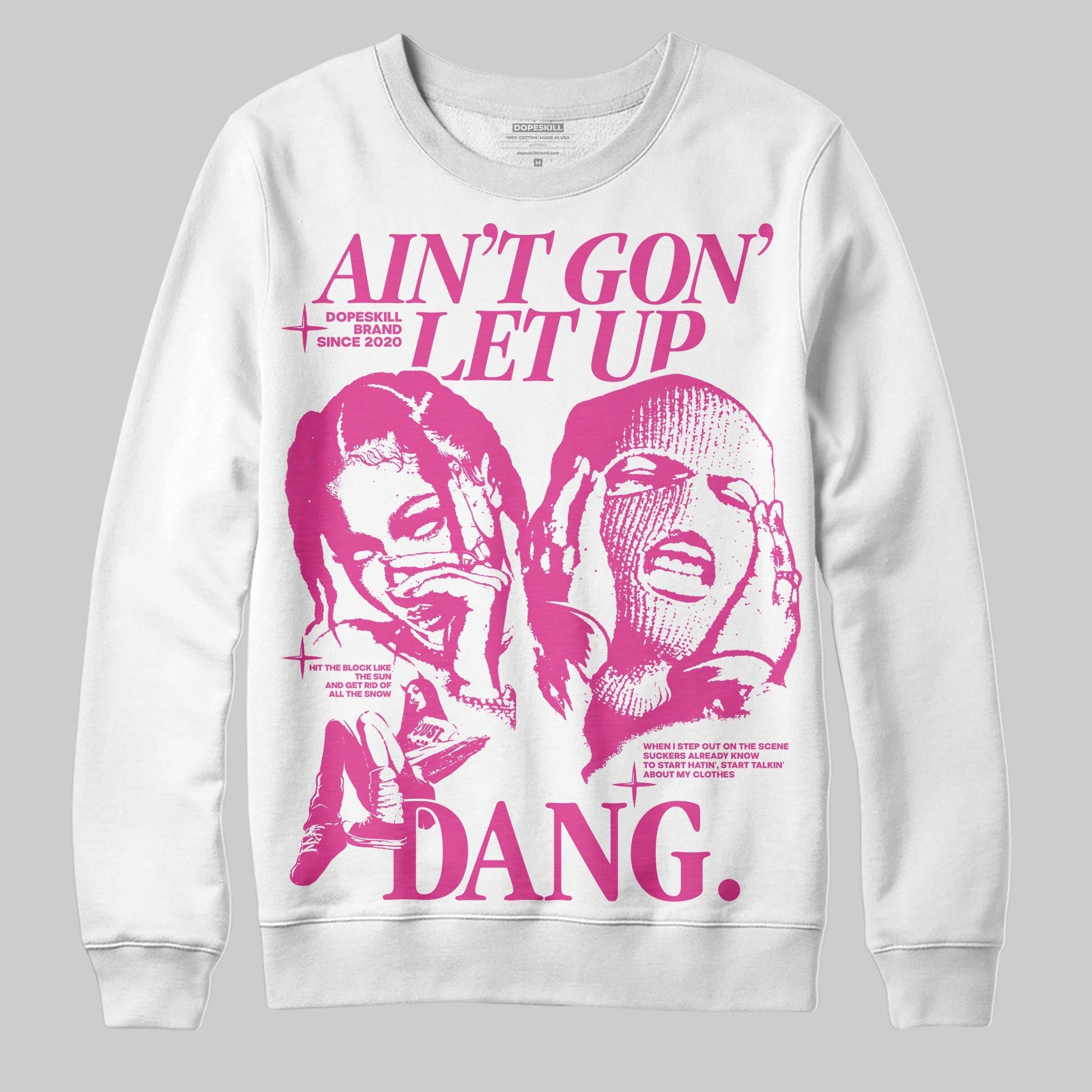 Triple Pink Dunk superstreetwear Sweatshirt Ain't Gon' Let Up Graphic