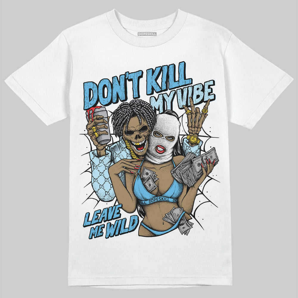 Legend Blue 11s superstreetwear T-Shirt Don't Kill My Vibe Graphic