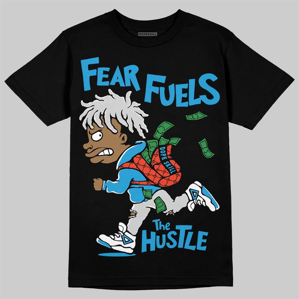 Military Blue 4s superstreetwear T-Shirt Fear Fuels The Hustle Graphic