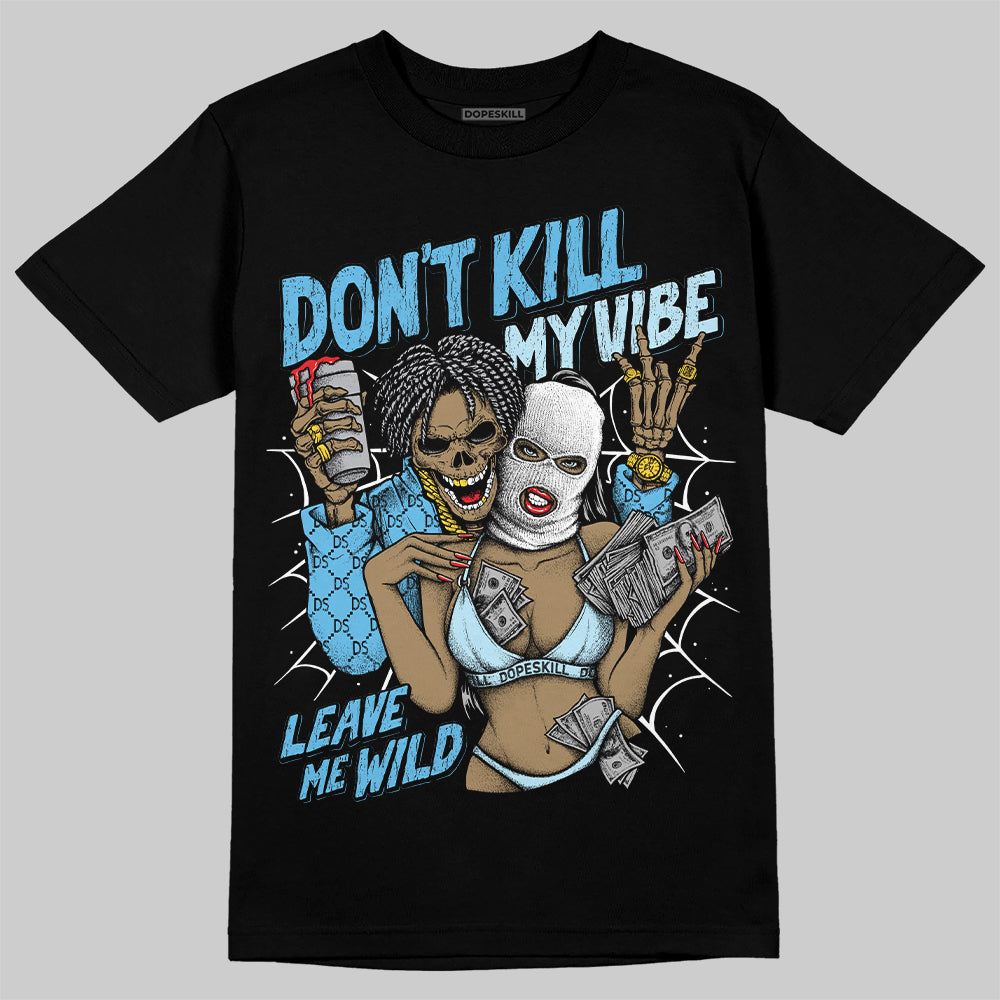 Legend Blue 11s superstreetwear T-Shirt Don't Kill My Vibe Graphic