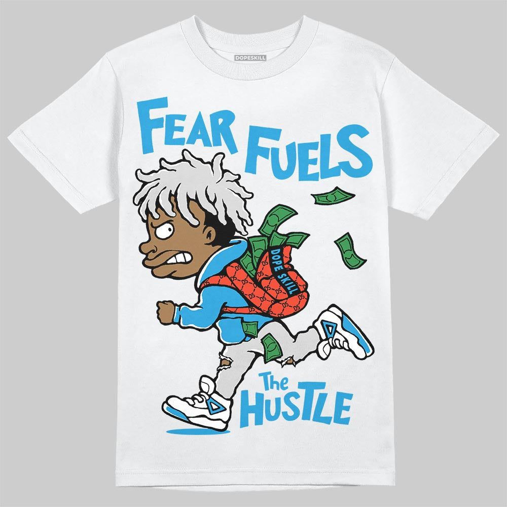 Military Blue 4s superstreetwear T-Shirt Fear Fuels The Hustle Graphic