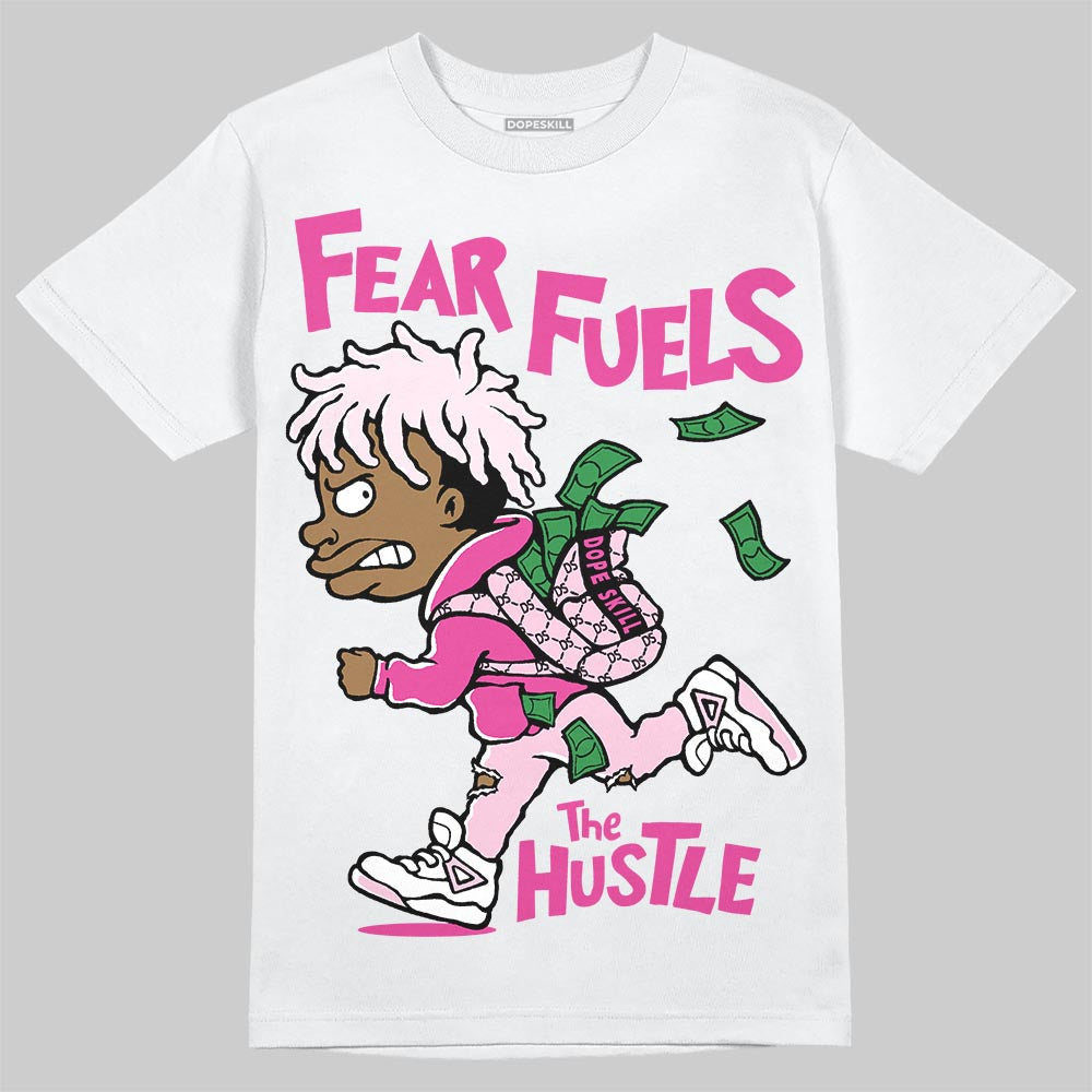 Triple Pink Dunk superstreetwear T-Shirt Fear Fuels The Hustle Graphic