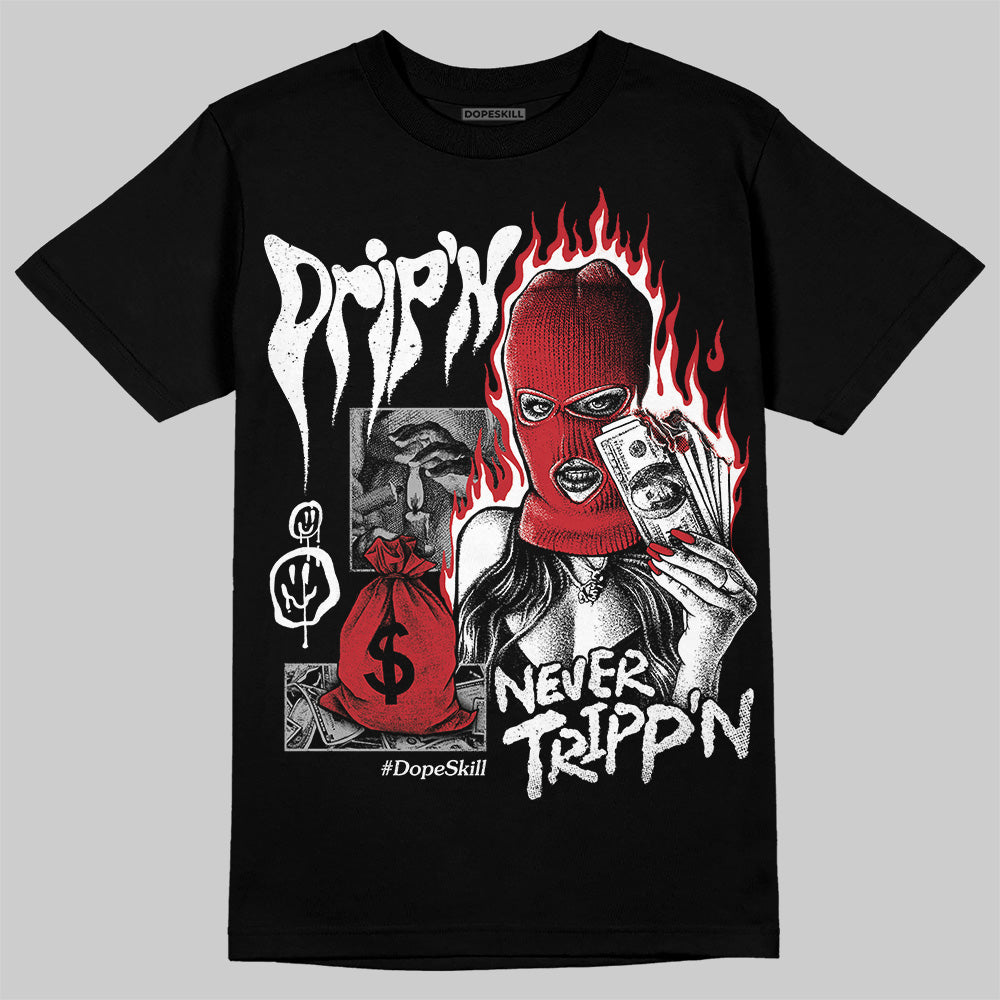 Bred 11s superstreetwear T-Shirt Drip'n Never Tripp'n Graphic