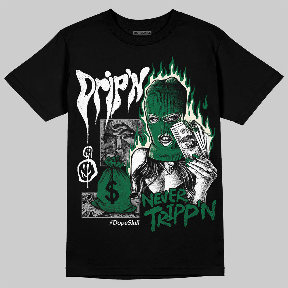 Pine Green 13s superstreetwear T-Shirt Drip'n Never Tripp'n Graphic