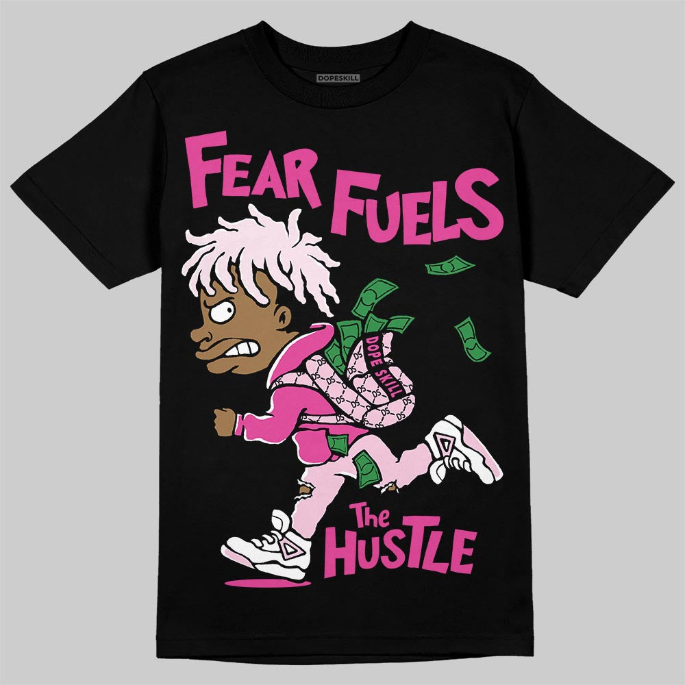 Triple Pink Dunk superstreetwear T-Shirt Fear Fuels The Hustle Graphic