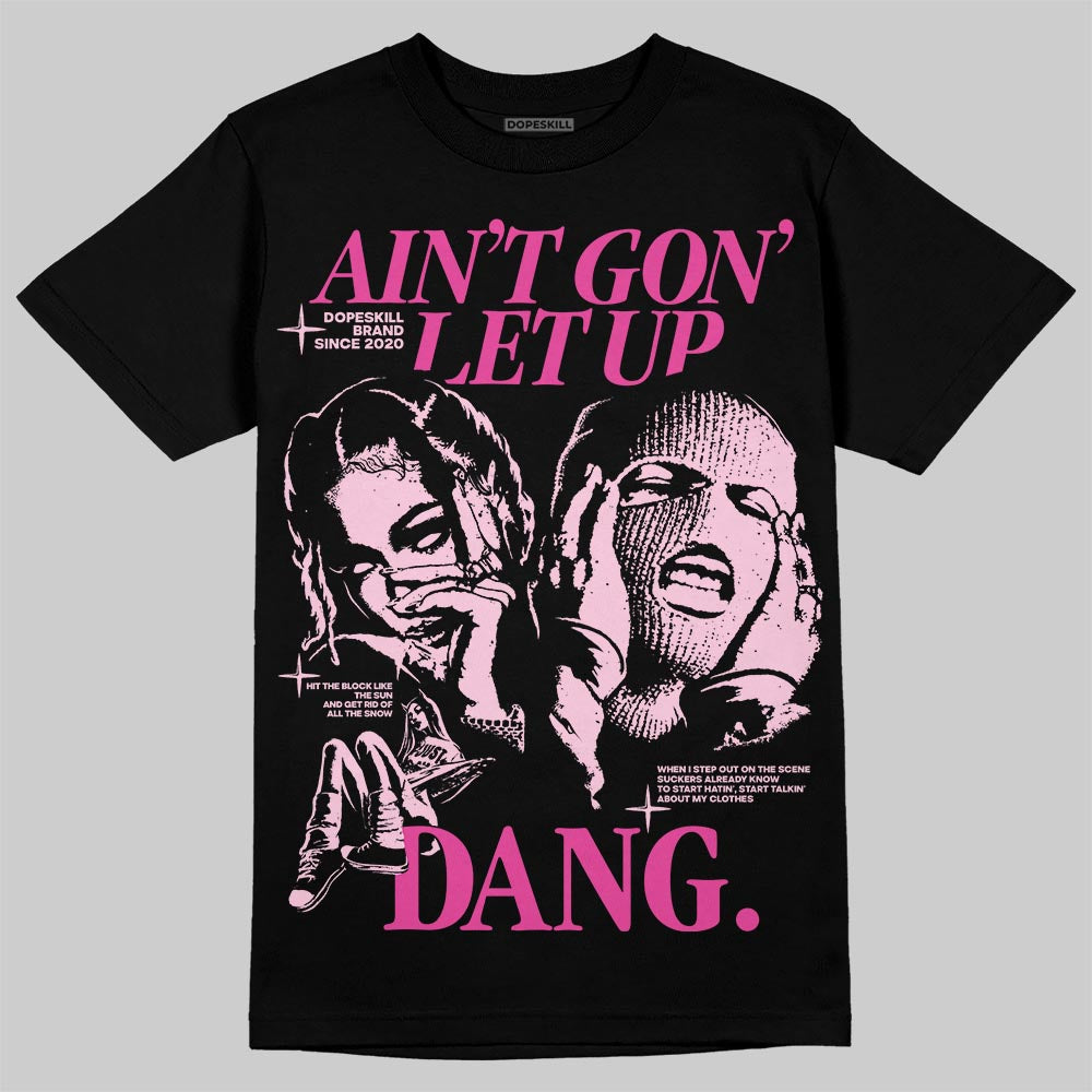 Pink Collection superstreetwear T-Shirt Ain't Gon' Let Up Graphic
