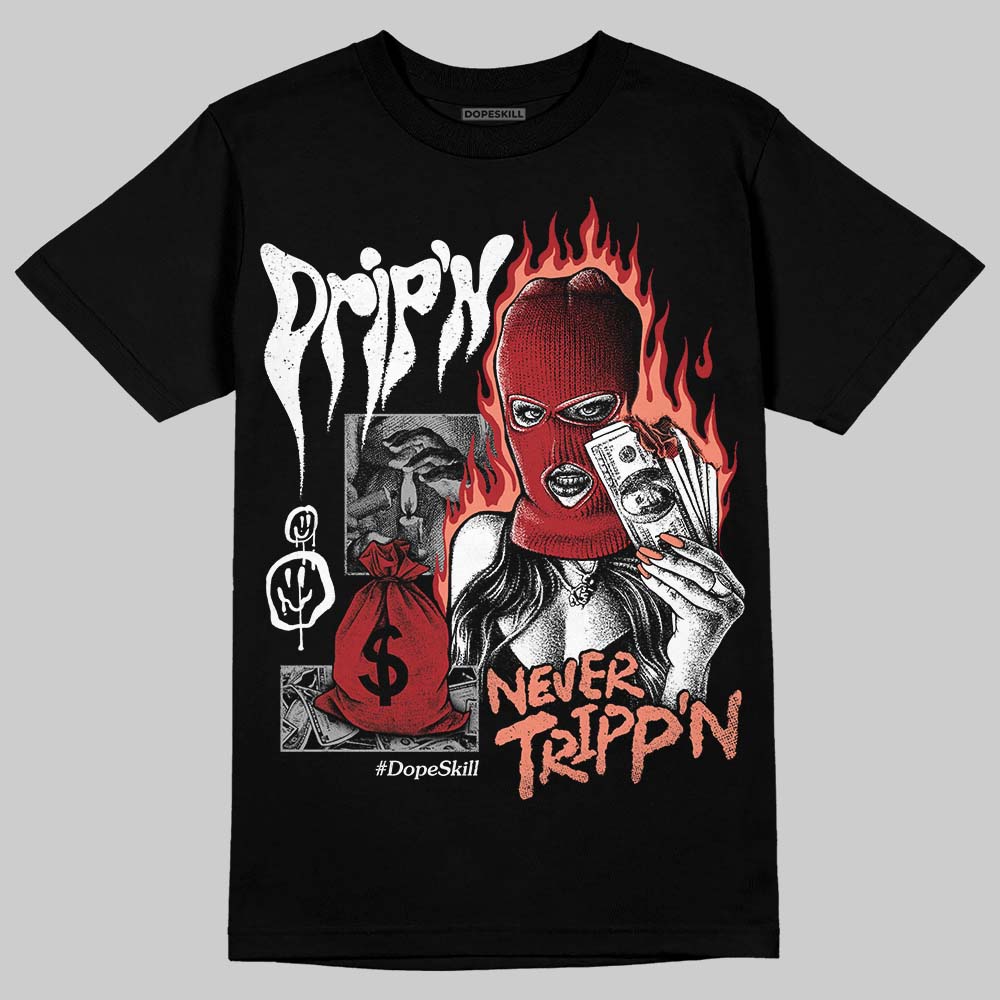 Rare Air Cinnabar 1s superstreetwear T-Shirt Drip'n Never Tripp'n Graphic