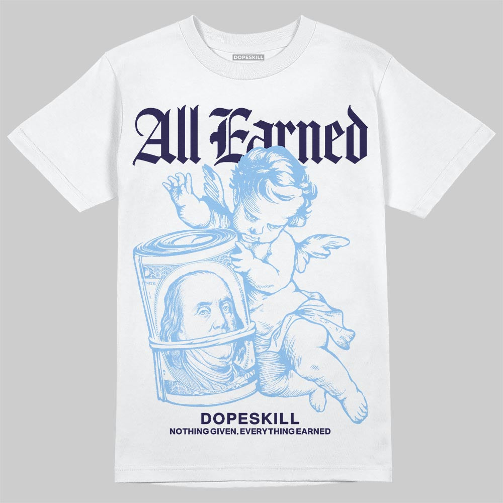 University Blue 6s superstreetwear T-Shirt All Earned Graphic