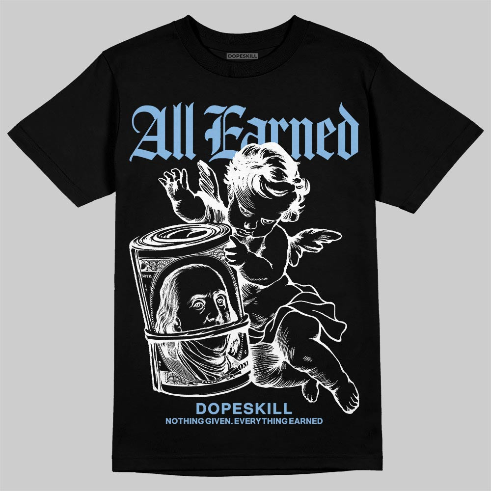 University Blue 6s superstreetwear T-Shirt All Earned Graphic