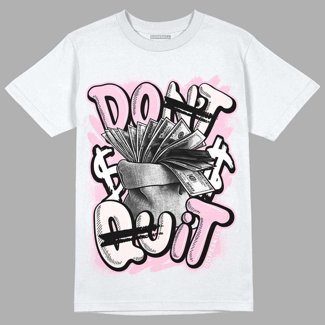 Dunk Low Pink Foam superstreetwear T-Shirt Don't Quit Graphic