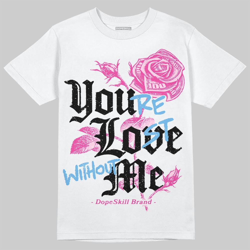 Pink Collection superstreetwear T-Shirt You're Lost Without Me Graphic