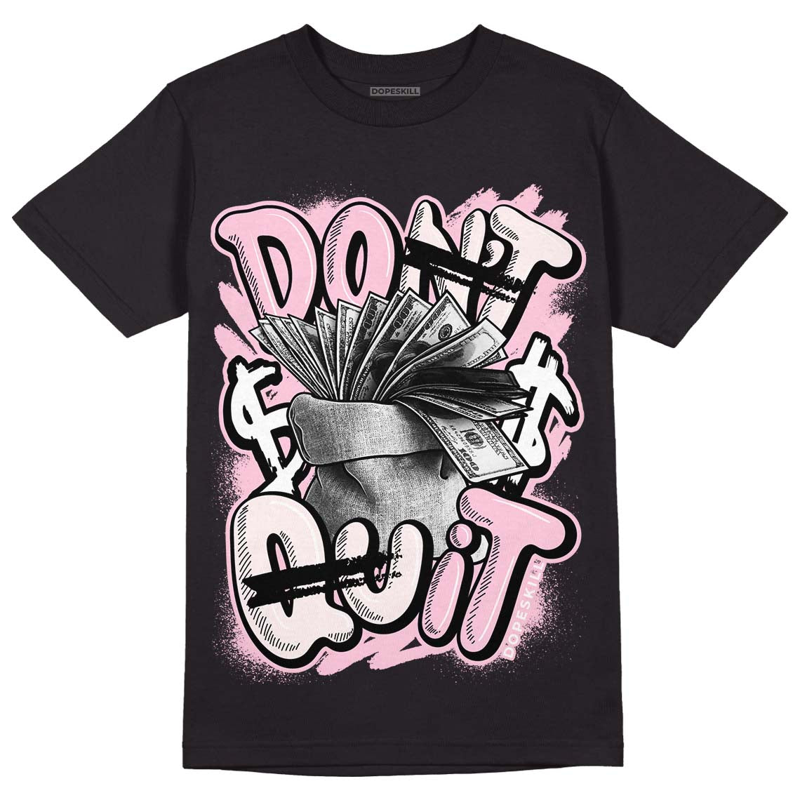 Dunk Low Pink Foam superstreetwear T-Shirt Don't Quit Graphic