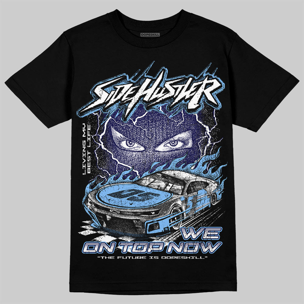 University Blue 6s superstreetwear T-Shirt New Side Hustler Graphic