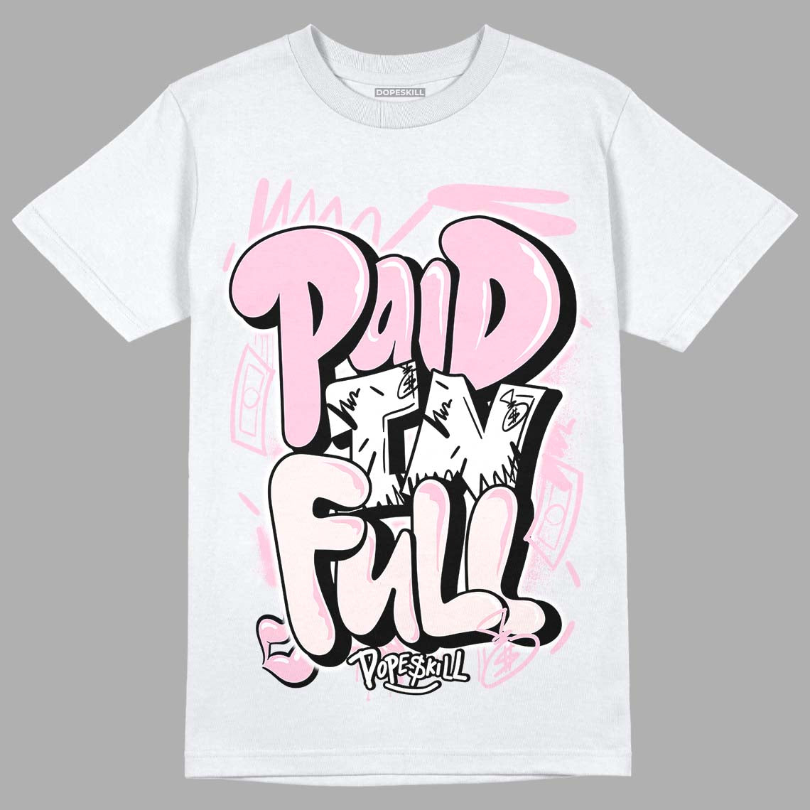 Dunk Low Pink Foam superstreetwear T-Shirt New Paid In Full Graphic