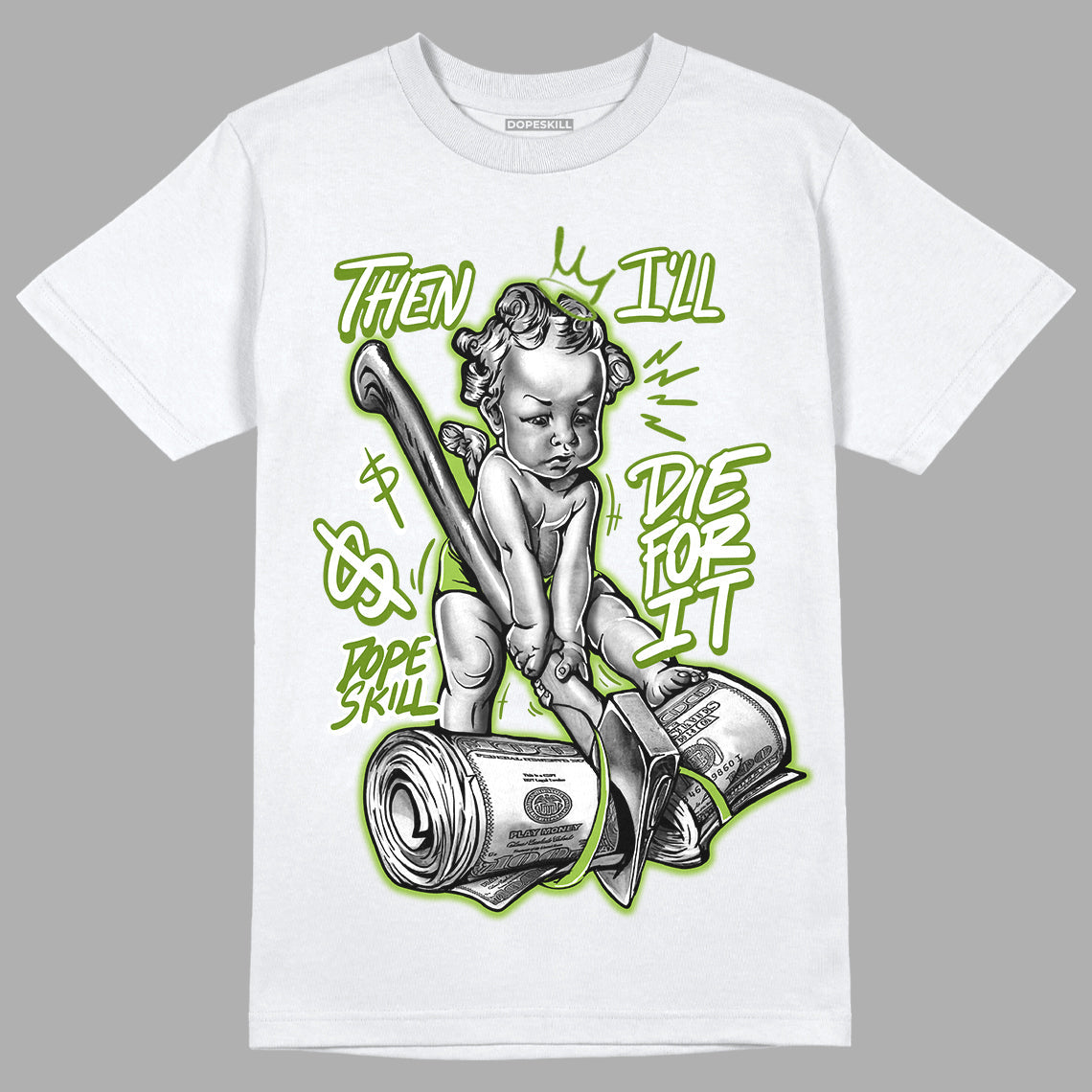 Dunk Low 'Chlorophyll' superstreetwear T-Shirt Then I'll Die For It Graphic
