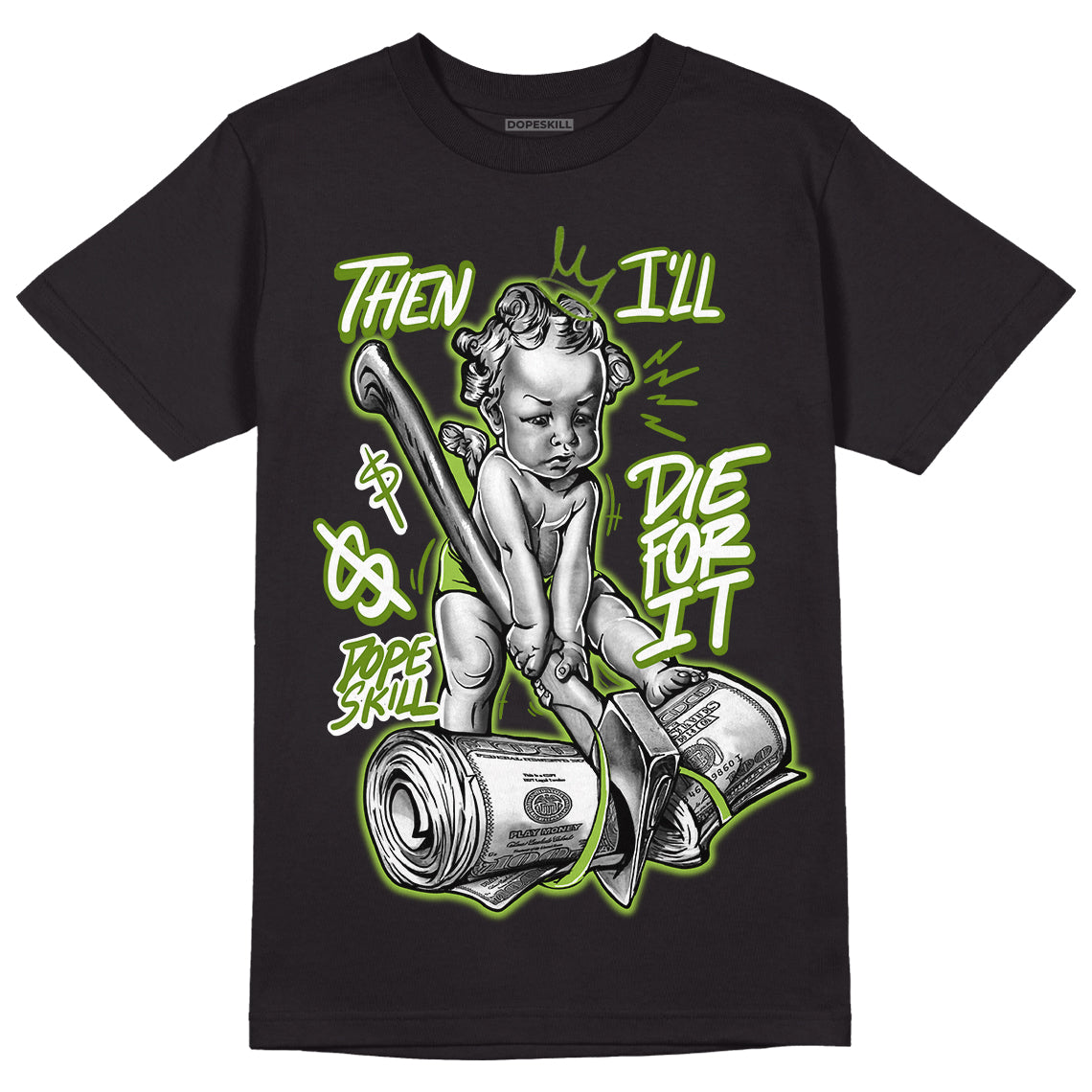 Dunk Low 'Chlorophyll' superstreetwear T-Shirt Then I'll Die For It Graphic