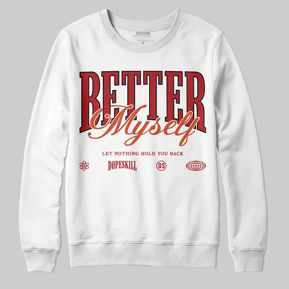 Brick By Brick 4s superstreetwear Sweatshirt Better Myself Graphic