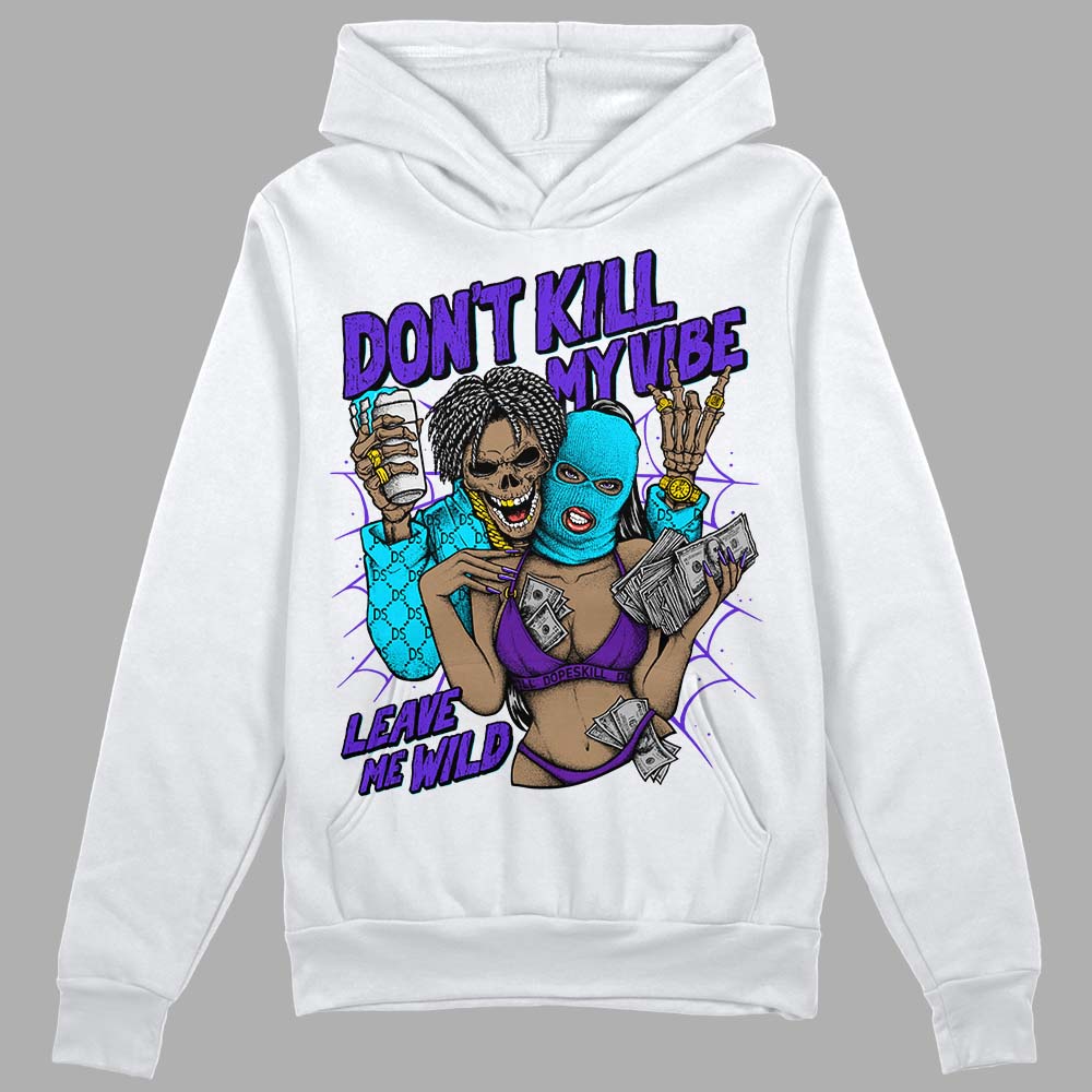 Aqua 6s superstreetwear Hoodie Sweatshirt Don't Kill My Vibe Graphic