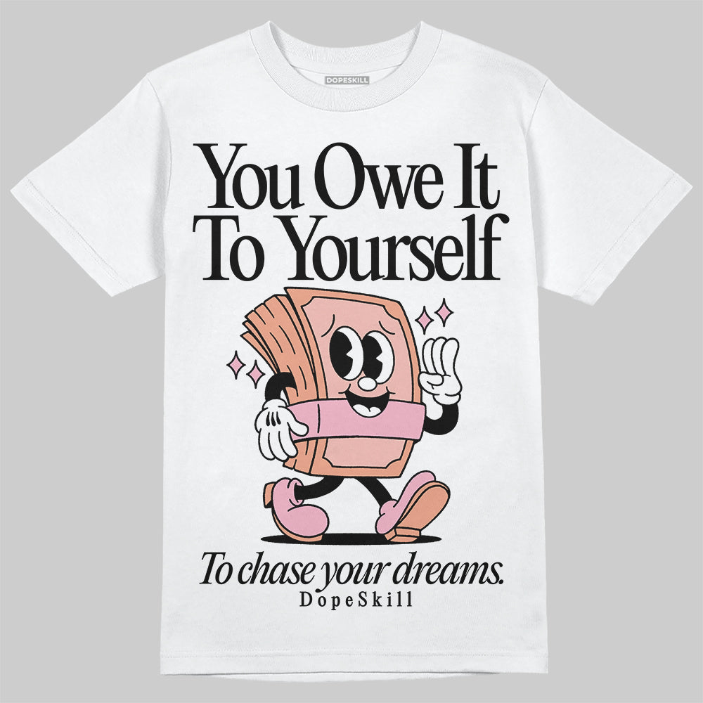 Legend Pink 11s superstreetwear T-Shirt Owe It To Yourself Graphic
