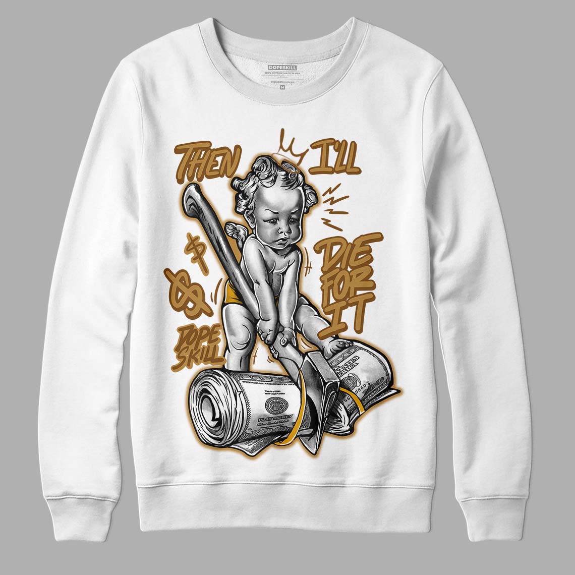 Wheat 13s superstreetwear Sweatshirt Then I'll Die For It Graphic