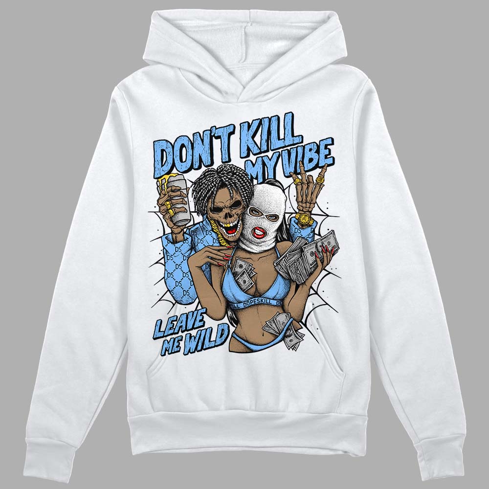 Powder Blue 9s superstreetwear Hoodie Sweatshirt Don't Kill My Vibe Graphic