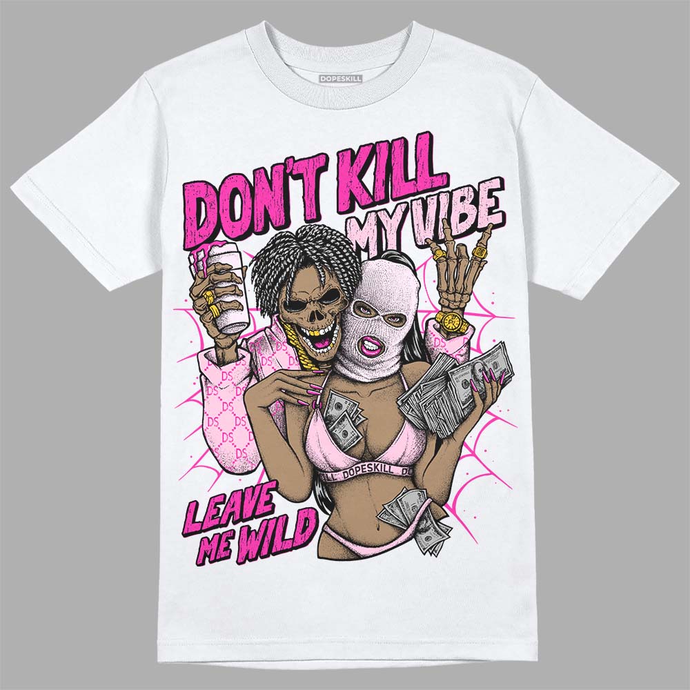 Triple Pink Dunk superstreetwear T-Shirt Don't Kill My Vibe Graphic