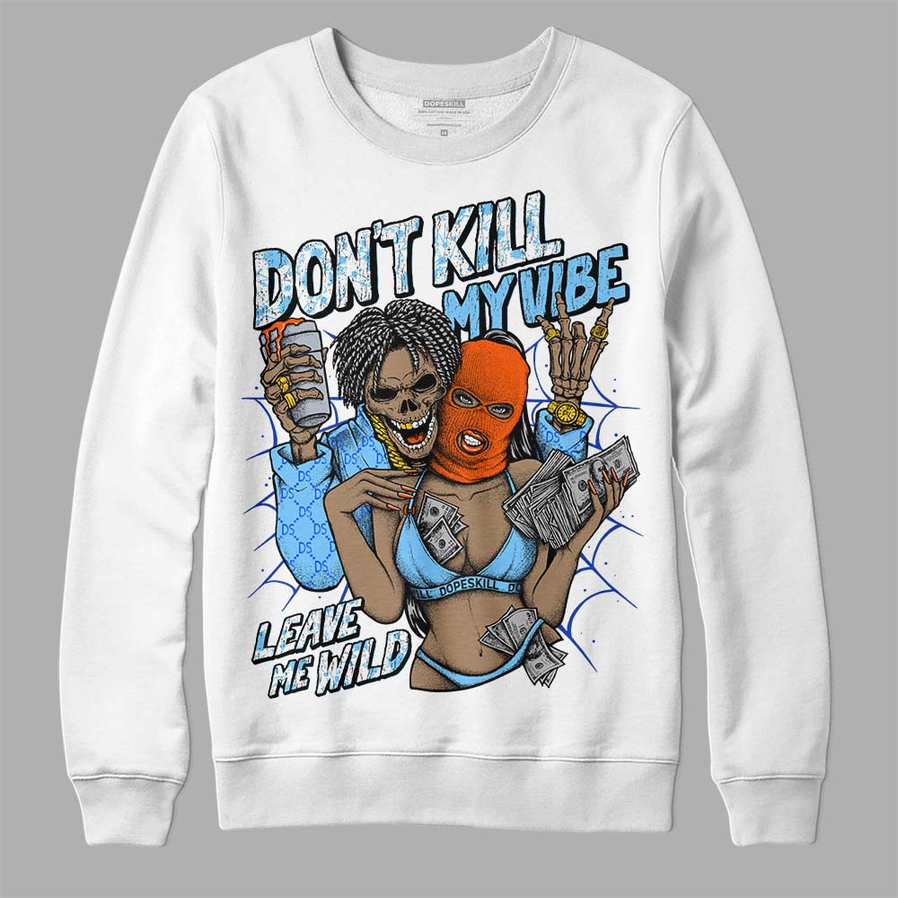 Dunk Futura University Blue superstreetwear Sweatshirt Don't Kill My Vibe Graphic