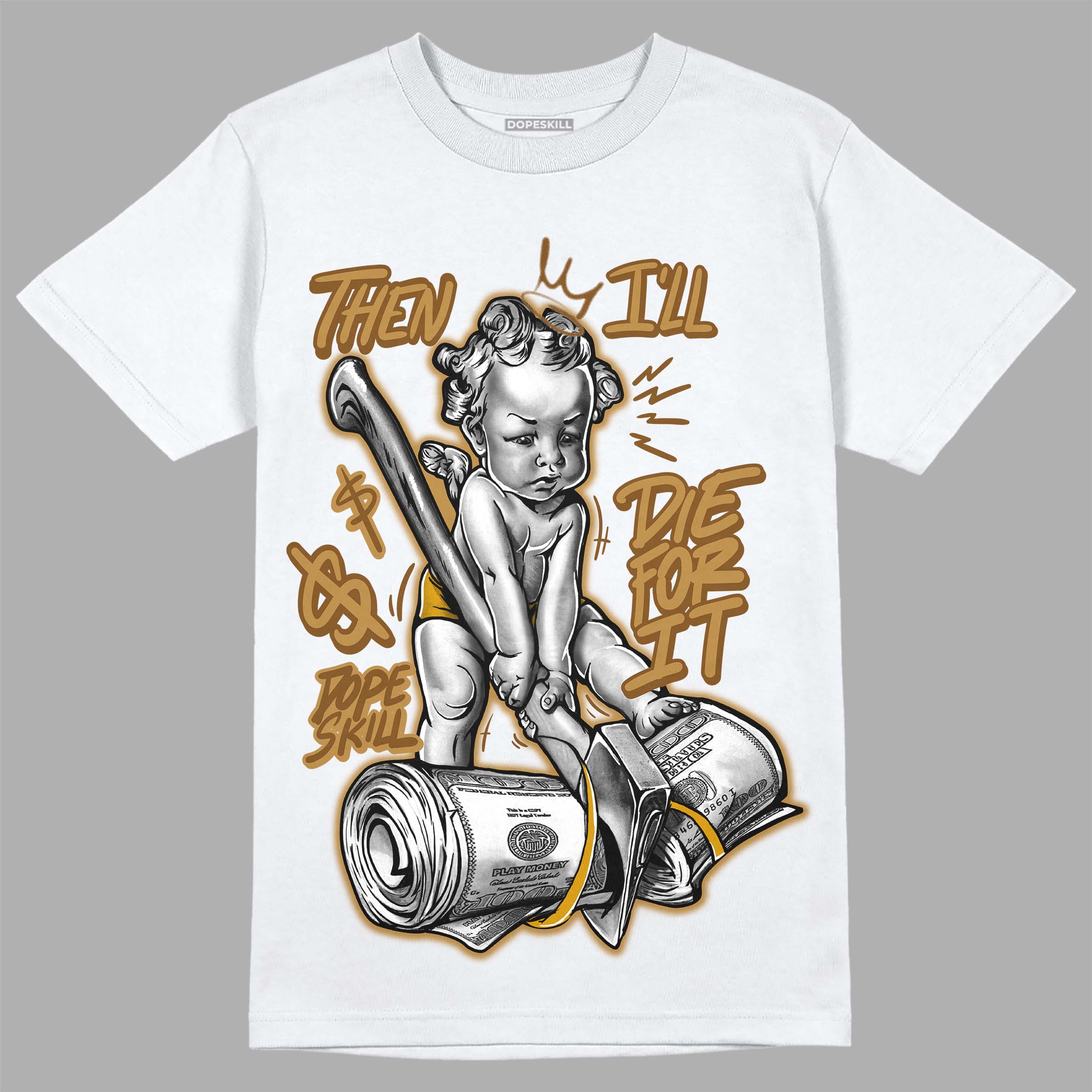 Wheat 13s superstreetwear T-Shirt Then I'll Die For It Graphic