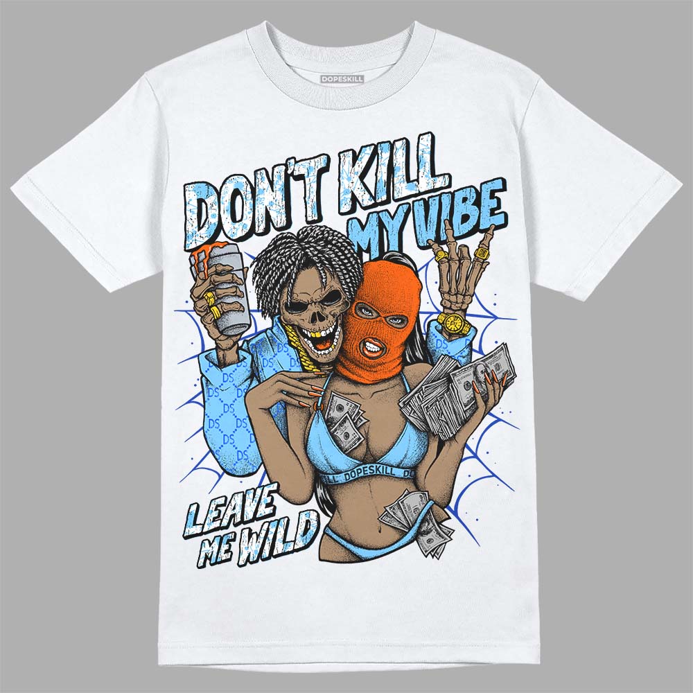 Dunk Futura University Blue superstreetwear T-Shirt Don't Kill My Vibe Graphic