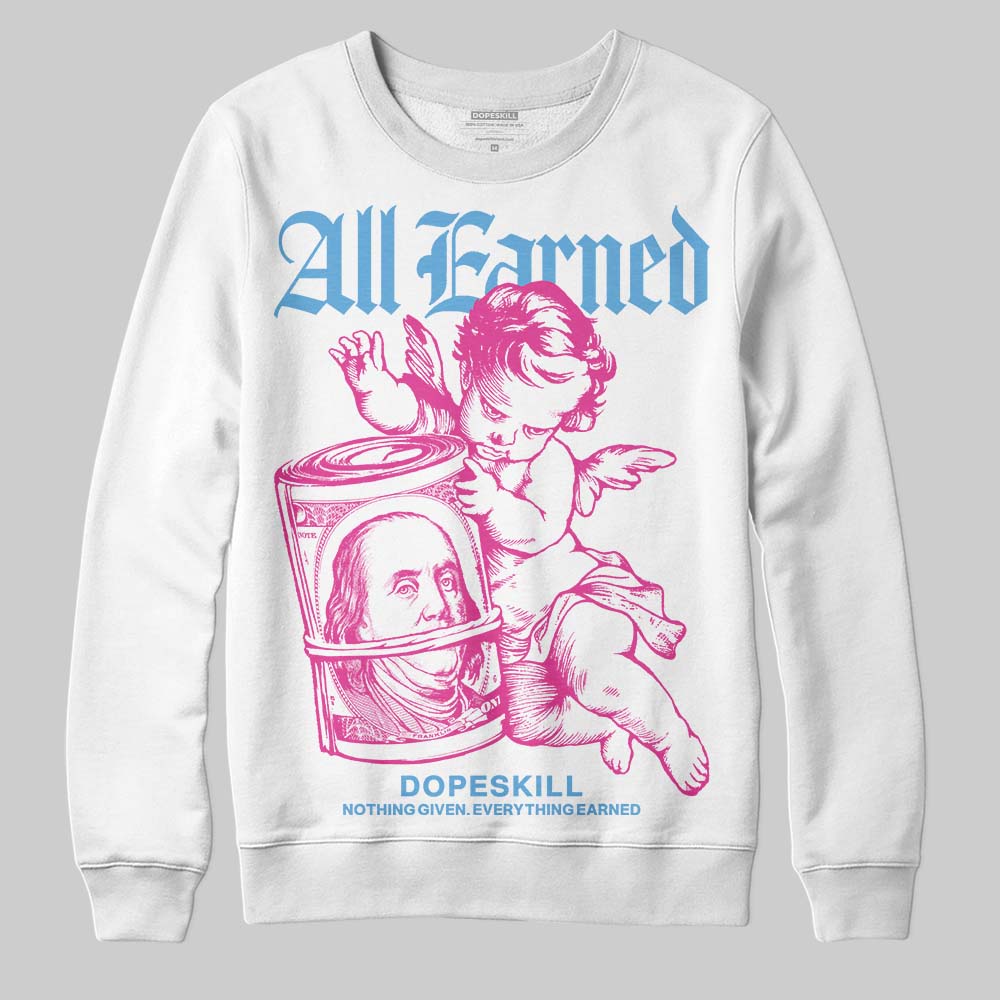 Triple Pink Dunk superstreetwear Sweatshirt All Earned Graphic