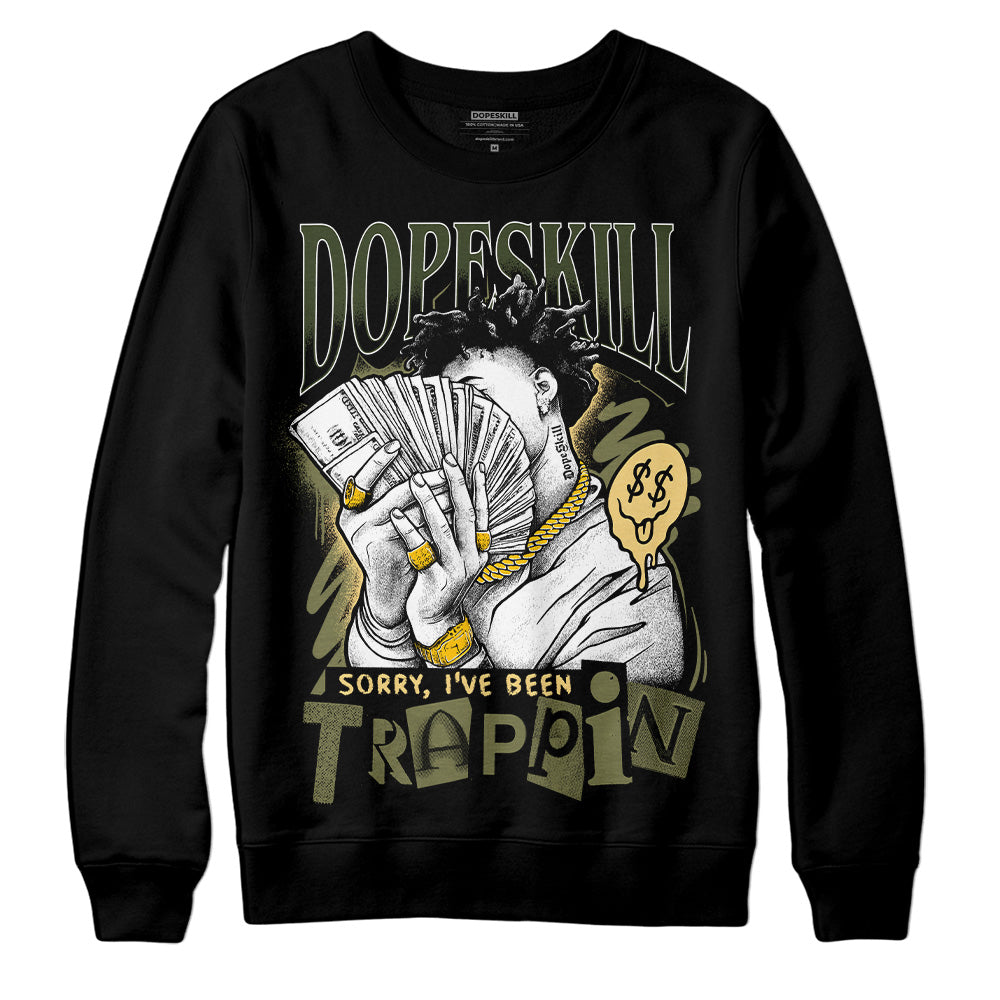 Craft Olive 4s superstreetwear Sweatshirt Sorry I've Been Trappin Graphic
