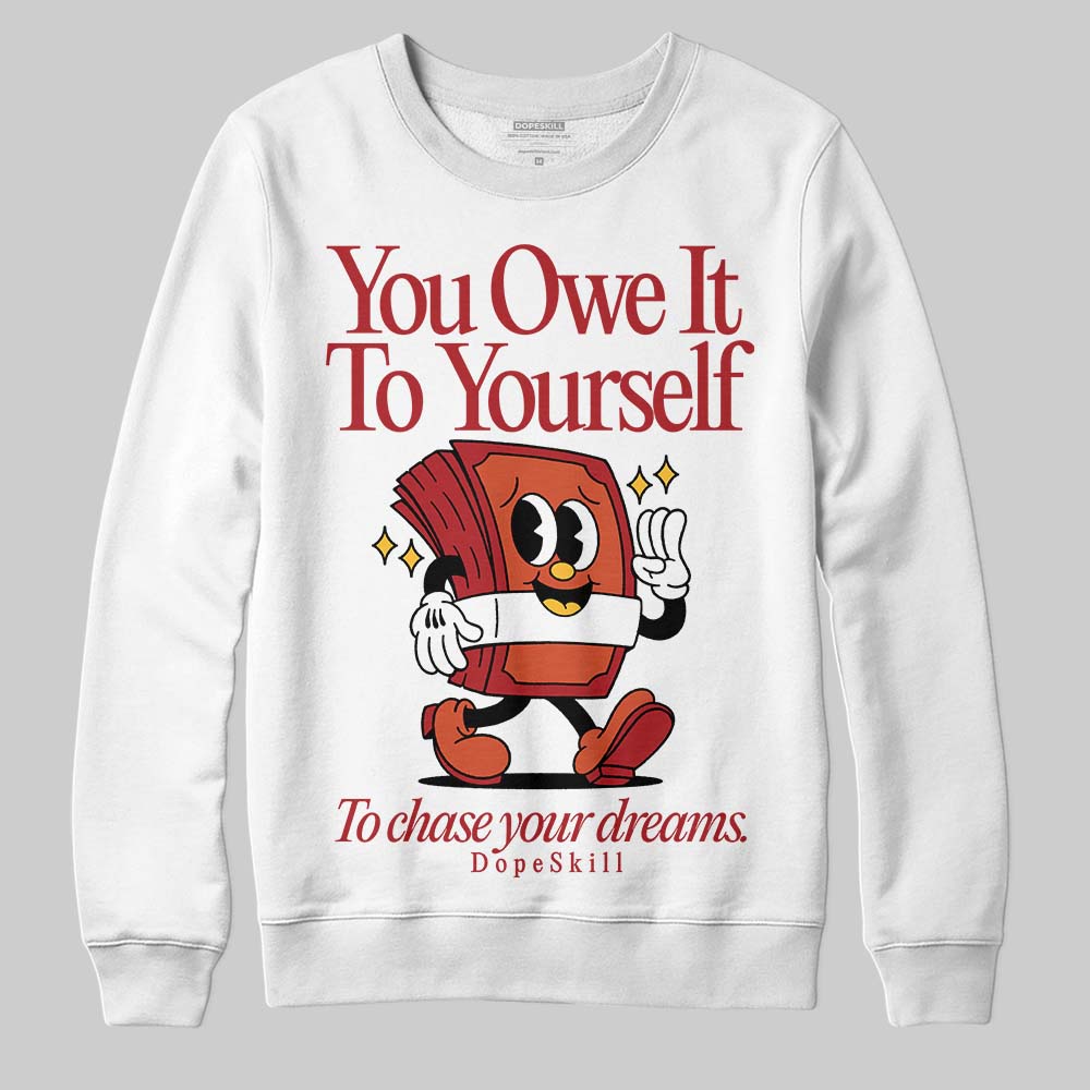 Brick By Brick 4s superstreetwear Sweatshirt Owe It To Yourself Graphic