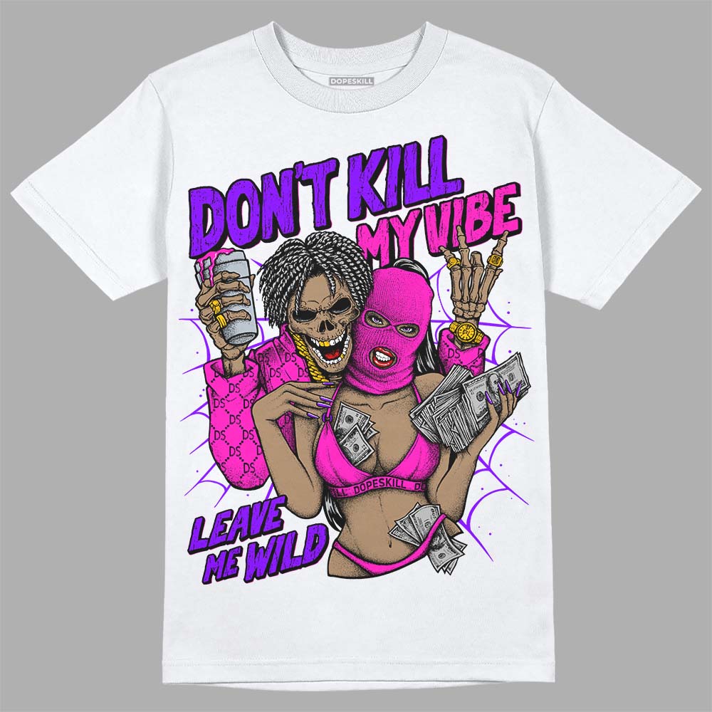 Dunk Active Fuchsia superstreetwear T-Shirt Don't Kill My Vibe Graphic