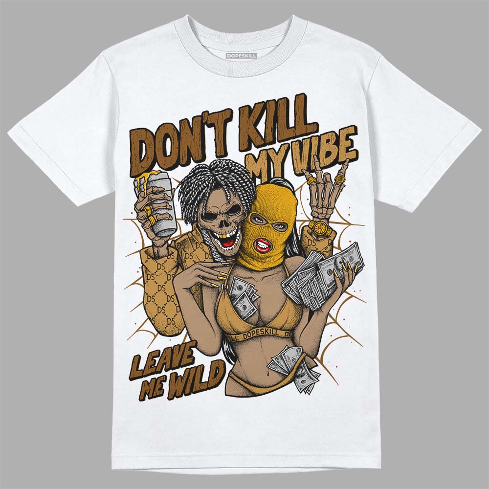 Wheat 13s superstreetwear T-Shirt Don't Kill My Vibe Graphic