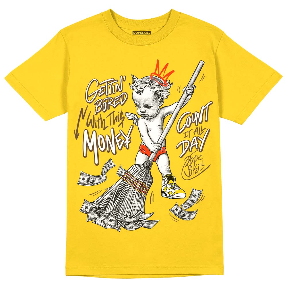 Yellow Ochre 6s DopeSkill Yellow T-shirt Gettin Bored With This Money Graphic