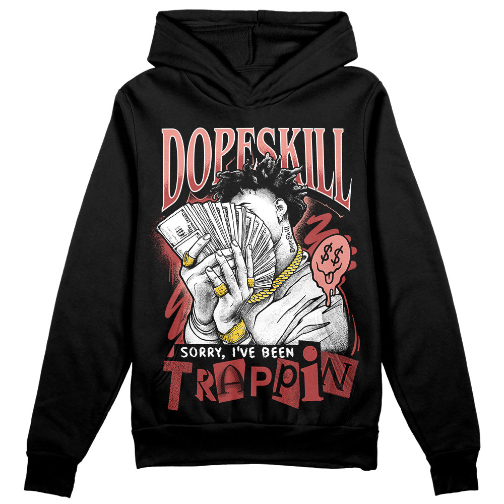 Dune Red 13s superstreetwear Hoodie Sweatshirt Sorry I've Been Trappin Graphic