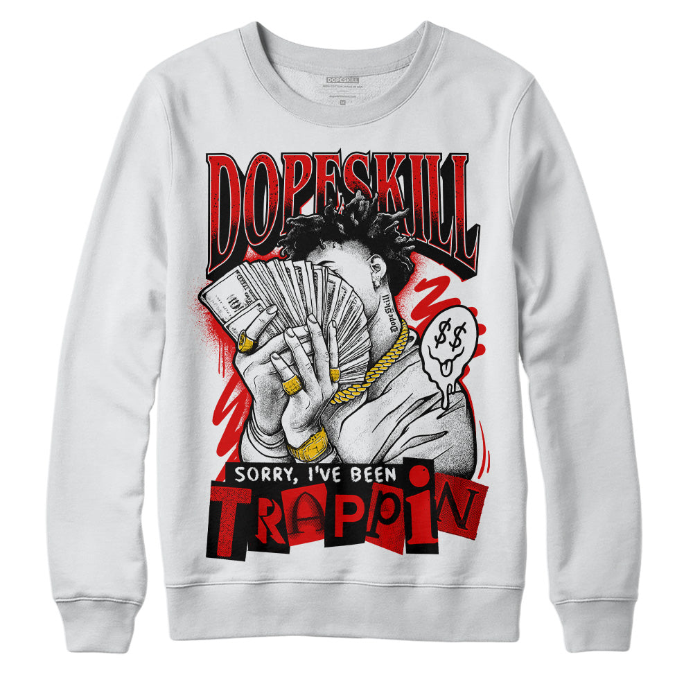 Red Cement 4S superstreetwear Sweatshirt Sorry I've Been Trappin Graphic