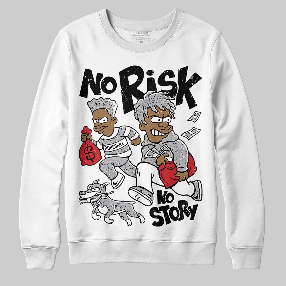 White Cement 4s superstreetwear Sweatshirt No Risk No Story Graphic