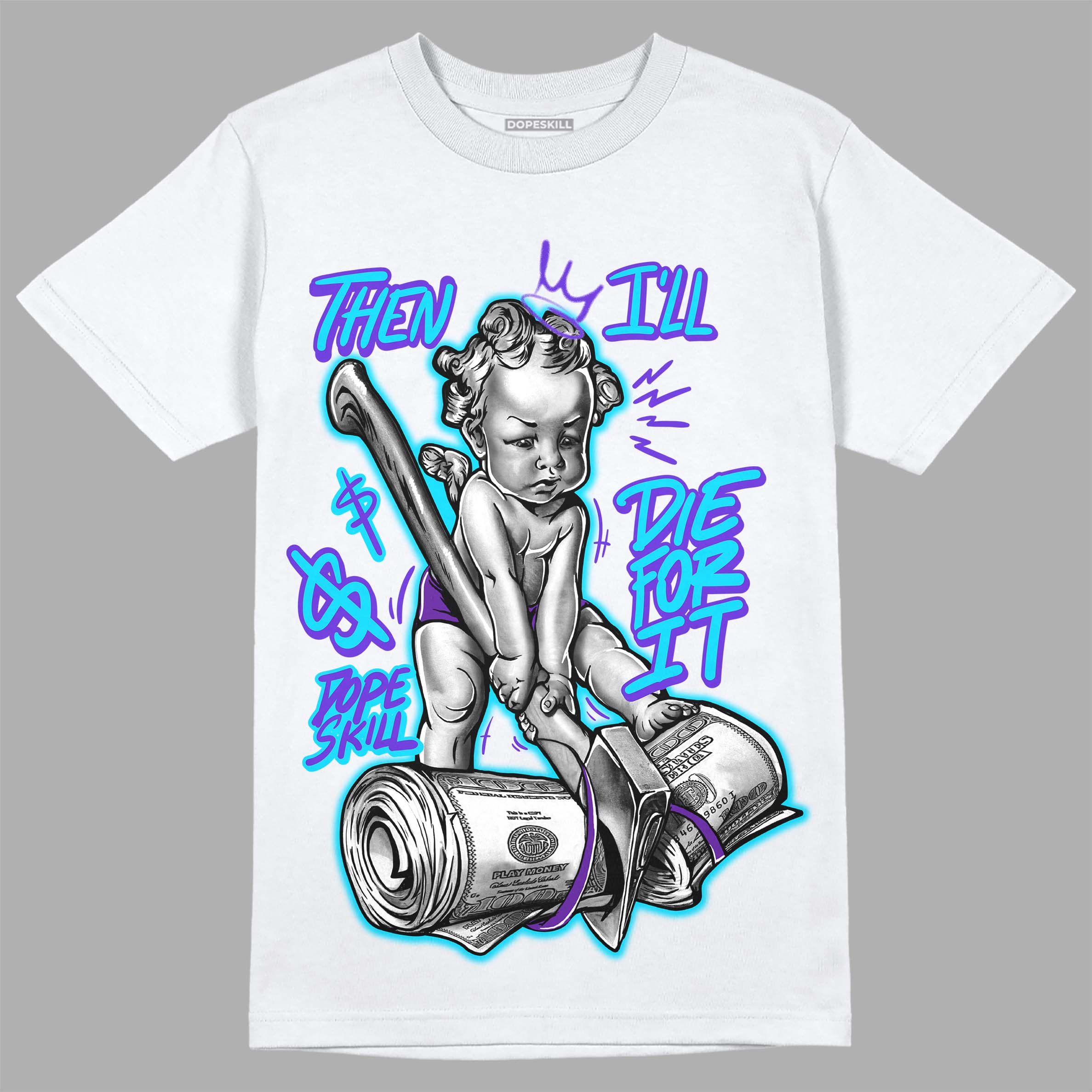 Aqua 6s superstreetwear T-Shirt Then I'll Die For It Graphic