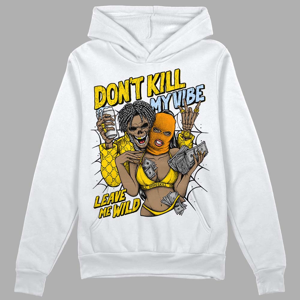 Yellow Ochre 6s superstreetwear Hoodie Sweatshirt Don't Kill My Vibe Graphic